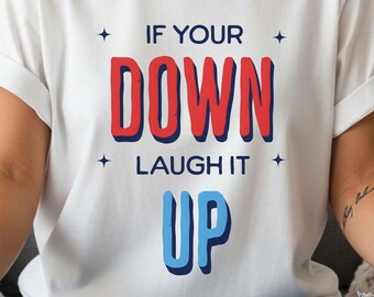 Laugh It Up T-Shirt - Inspirational Graphic Tee, Unisex Softstyle