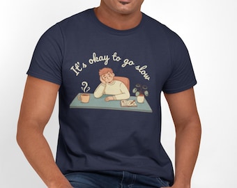 It's OK to Go Slow T-shirt Tee | School Event Shirt