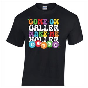 Come On Bingo Caller make me holler Bingo Shirt. Bingo lover shirt, gift for her, Bingo tee. Woman&#39;s bingo shirt shirt. , Bingo tshirt,