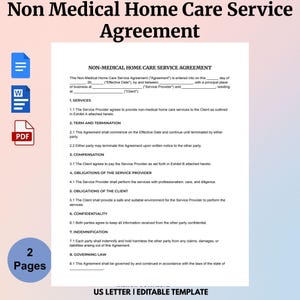 May include: A Non-Medical Home Care Service Agreement template. The document includes sections on services, term and termination, compensation, obligations, confidentiality, indemnification, and governing law. The template is US Letter size and editable.