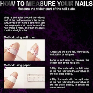 May include: Image with instructions on measuring nails. Text reads "HOW TO MEASURE YOUR NAILS". The image shows how to measure the widest part of the nail plate using a soft ruler or paper and a ruler.