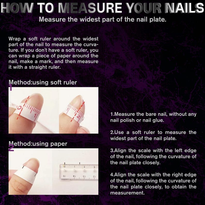 May include: Image with instructions on measuring nails. Text reads "HOW TO MEASURE YOUR NAILS". The image shows how to measure the widest part of the nail plate using a soft ruler or paper and a ruler.