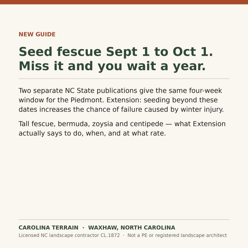 Peut inclure: Un guide informatif blanc intitul&eacute; NEW GUIDE: Seed fescue Sept 1 to Oct 1. Miss it and you wait a year. Il explique les publications de NC State concernant les p&eacute;riodes de semis pour la f&eacute;tuque, le bermuda, le zoysia et l'herbe centipede.