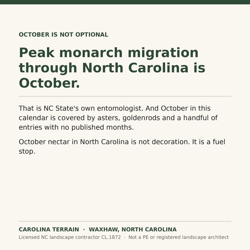 May include: A white informational card with dark green text titled OCTOBER IS NOT OPTIONAL. It states that peak monarch migration through North Carolina is in October, mentions NC State entomologists, asters, goldenrods, and nectar as a fuel stop. Bottom text reads CAROLINA TERRAIN, WAXHAW, NORTH CAROLINA.