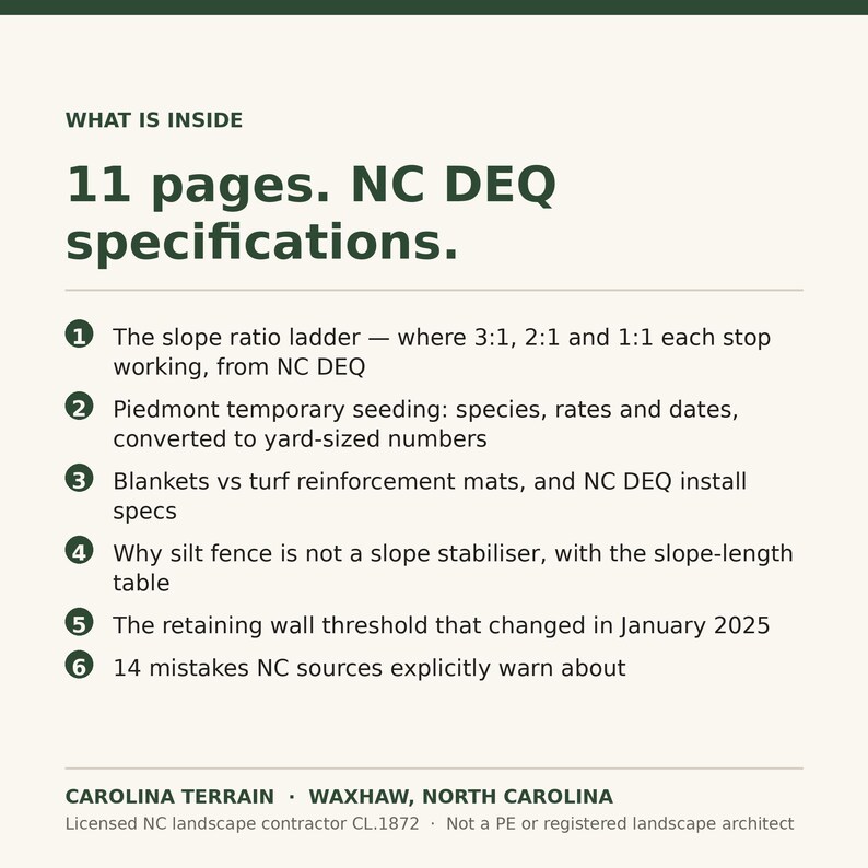 May include: An informational document titled WHAT IS INSIDE 11 pages. NC DEQ specifications. It lists six points regarding slope ratios, seeding, turf mats, silt fences, retaining wall thresholds, and 14 mistakes, from Carolina Terrain in Waxhaw, NC.