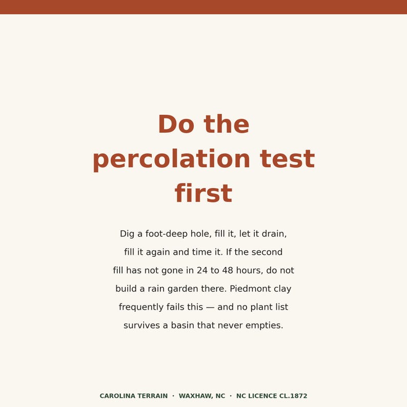 May include: A white informational sign with rust-coloured text that reads: Do the percolation test first. Dig a foot-deep hole, fill it, let it drain, fill it again and time it. If the second fill has not gone in 24 to 48 hours, do not build a rain garden there.
