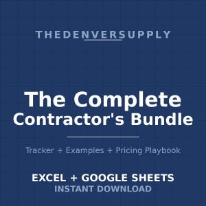 May include: A dark blue digital document titled The Complete Contractor's Bundle from THEDENVERSUPPLY. It includes a tracker, examples, and a pricing playbook for Excel and Google Sheets. The text is white and set against a subtle grid background.
