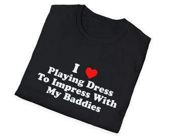 I 3 Playing Dress To Impress With My Baddies T Shirt Roblox Game