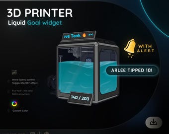 May include: A graphic of a 3D printer with the text "3D Printer Liquid Goal widget." The printer has a blue liquid inside, with a digital display showing "140 / 200." A notification reads "ARLEE TIPPED 10!"