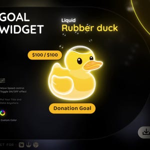 May include: A digital graphic featuring a glowing yellow rubber duck with the text "Liquid Rubber duck". The image includes the text "GOAL WIDGET", "£100 / £100", and "Donation Goal". Additional options include wave speed control and custom colour.