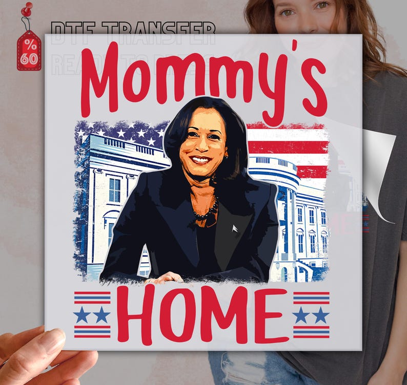 Kamala Harris President Mommy's Home White House Dtf Transfer, USA