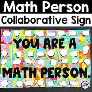 May include: A colourful collaborative sign with the text "Math Person Collaborative Sign." The sign features the words "YOU ARE A MATH PERSON" in large black letters, surrounded by speech bubbles and a vibrant, abstract background.