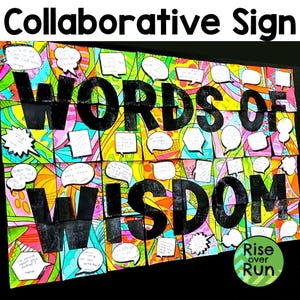 May include: A colorful collaborative sign with the words "Words of Wisdom" in black letters. The sign is made up of speech bubbles with different colors and patterns. The speech bubbles are filled with handwritten messages. The sign is titled "Collaborative Sign" and has a green circle with the words "Rise over Run" in white letters.
