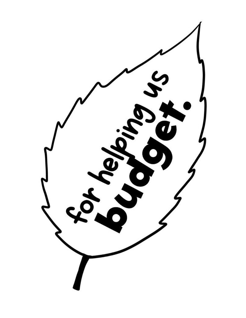 K&ouml;nnte beinhalten: Schwarz-wei&szlig;e Blatt-Grafik mit dem Text "for helping us budget." Das Blatt hat einen gezackten Rand und einen kleinen Stiel. Der Text ist in einer fetten, serifenlosen Schriftart.