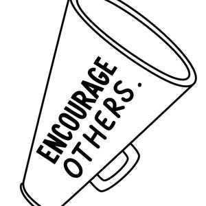 May include: A black and white line art illustration of a megaphone featuring the text "ENCOURAGE OTHERS." printed in bold capital letters along the side. The megaphone has a handle and a wide opening, presented as a simple graphic design.