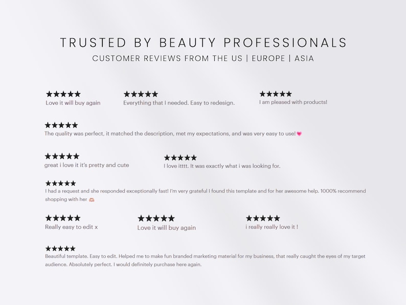 May include: A graphic display titled TRUSTED BY BEAUTY PROFESSIONALS and CUSTOMER REVIEWS FROM THE US | EUROPE | ASIA. It features eleven five-star ratings with customer testimonials including phrases like Love it will buy again and Beautiful template.