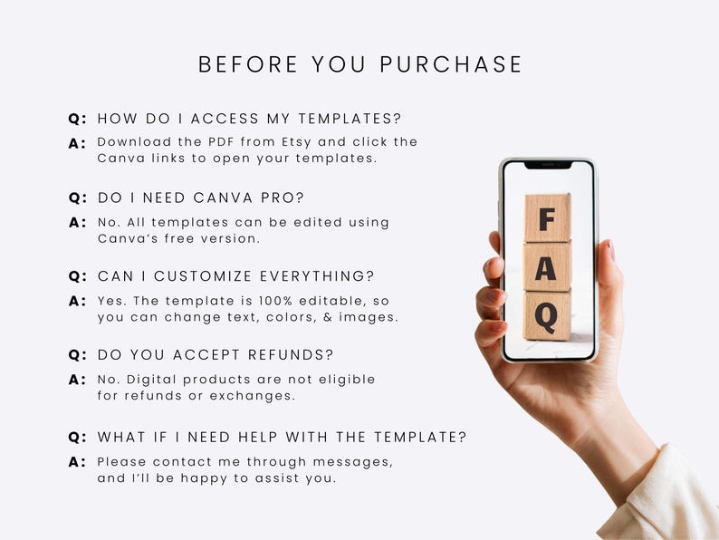 May include: A digital FAQ information graphic titled BEFORE YOU PURCHASE with five questions and answers regarding template access, Canva requirements, customization, refund policies, and support, displayed next to a smartphone showing FAQ blocks.