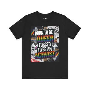 Born To Be Queer Shirt, Forced To Be An Activist Tee, LGBTQ Pride T-Shirt, Rainbow Activist Shirt, Gay Rights Apparel, Equality Shirt