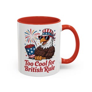 Patriotic Coffee Mug, Too Cool for British Rule, 4th of July Gift, Ceramic Patriotic Cup, Independence Day Decor, American Revolution Mug