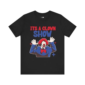 Funny Clown Show T-Shirt, Graphic Clown Tee for Circus Lovers, Casual Clown Shirt, Fun Clown Print Top, Unique Gift Idea, Unisex T-Shirt