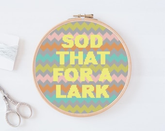 Sod That For A Lark Cross Stitch Pattern: Quirky Quote Decor (PDF Download)