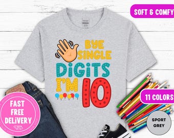 10th Birthday Kids Tee: Bye Single Digits, Soft Cotton