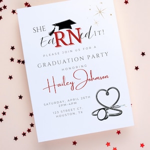 May include: A white graduation party invitation with the text "She Earned It!" in black and red. The invitation includes the name "Hailey Johnson", a stethoscope graphic, and event details.