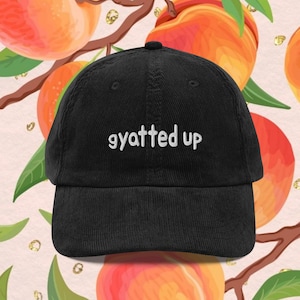 Gyatted Up Embroidered Corduroy Cap | Funny Hat | Millennial Gen Z Humor | Trendy Unisex Hat