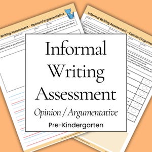 May include: Two worksheets titled "Informal Writing Assessment - Opinion/Argumentative" for Pre-Kindergarten. The worksheets have prompts and space for writing and drawing. The background is a light orange colour.