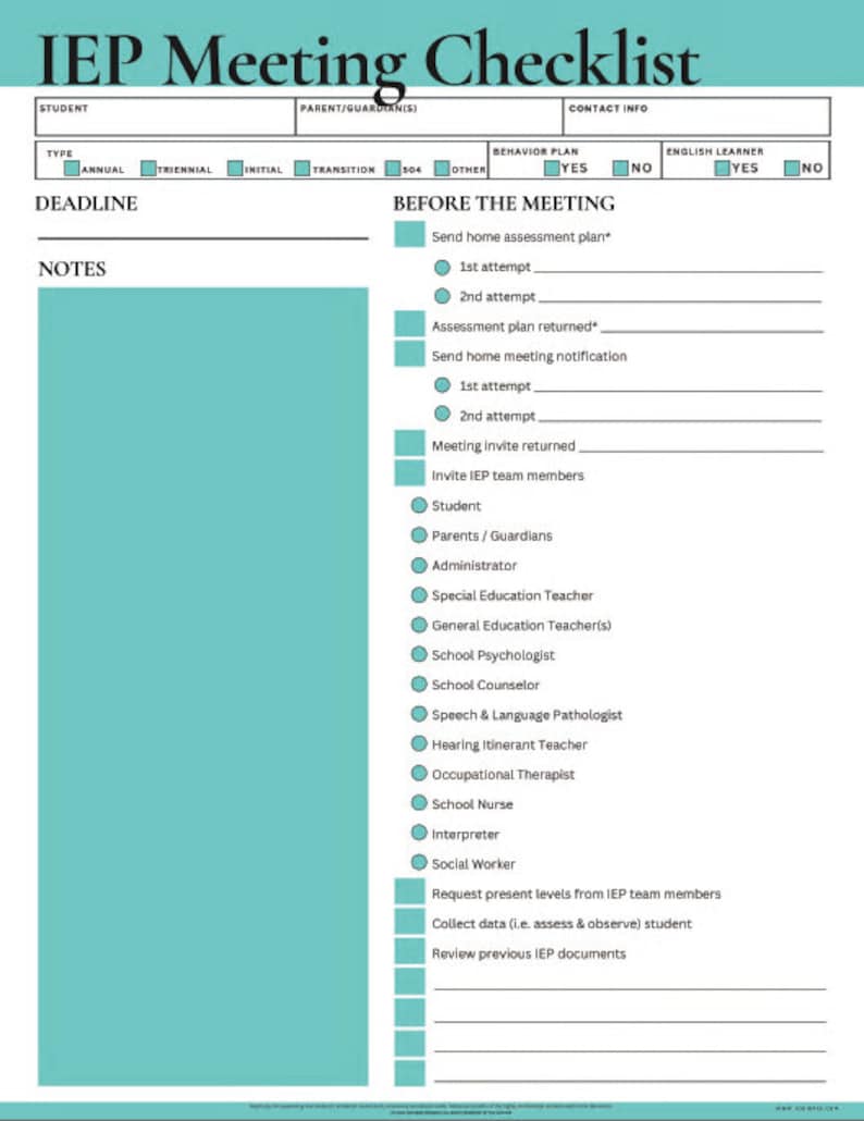 May include: A teal and white checklist for an Individualized Education Program (IEP) meeting. The checklist includes sections for student information, parent/guardian information, contact information, behavior plan, English learner status, deadline, notes, and a section for tasks to complete before the meeting.
