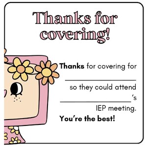 K&ouml;nnte beinhalten: Eine rosa-wei&szlig;e Comicfigur mit Blumen auf dem Kopf h&auml;lt ein Schild mit der Aufschrift "Danke f&uuml;rs &Uuml;bernehmen! Danke, dass du [Name] abgedeckt hast, damit er/sie an der IEP-Sitzung teilnehmen konnte. Du bist der/die Beste!"