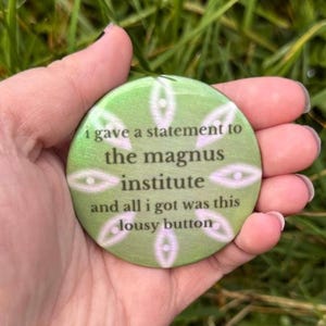 i gave a statement to the magnus institute - The Magnus Archives Pinback Button