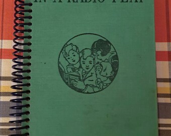 1937 “The Bobbsey Twins In A Radio Play” Upcycled Vintage Book into Journal/Sketchbook