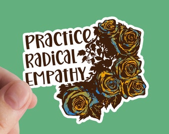 Radikal empati-klistermärke, blommig vinyldekal, inspirerande citat