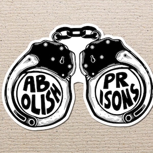 Abolish Prisons Sticker, Socialism, Anarchy, Rights, Eat The Rich, Anti Capitalist, Activism, Leftist, Justice, Marxism