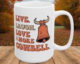 More Cowbell Coffee Mug, Gift for More Cowbell Fans, More Cowbell Gift, Funny Cowbell Mug, Funny Cowbell Skit Gift, Saturday Night Live Skit