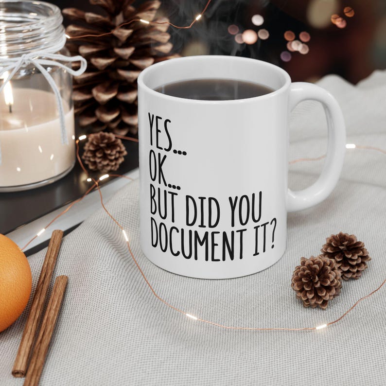 Did You Document It Mug, Funny Office Mug, Gift for Coworker, Office Gag Gift, Mug for Supervisor, Boss, Coworker, Sarcastic Work Mug image 9