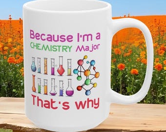 Chemistry Major Mug, Science Nerd Gift, Funny Chemistry Gift, Science Teacher Mug, Humorous Science Geek Gift, Humorous Chemistry Coffee Cup