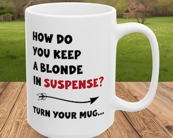 How Do You Keep a Blonde in Suspense Coffee Mug, Funny Office Mug, Blonde Joke Gift, Blonde Humor Gift, Family Humor Mug, Classic Joke Mug