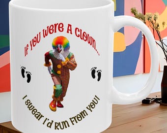 Fear of Clowns Mug, Coulrophobia Gift, Dislike Clowns Gift, Scary Clown Mug, Clown Phobia Gift, Run From Clowns Cup, Fear of Clowns Ideas