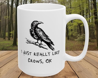 I Like Crows Mug, Gift for Crow Lover, Corvid Lover Gift, American Crow, Corvid Lover Coffee Cup, Gothic Raven Gift, Murder of Crows Mug
