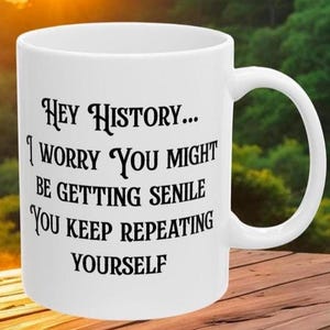 Zabawny kubek historyczny, prezent dla miłośnika historii, prezent dla nauczyciela historii, zabawny kubek historyczny, dowcipny kubek historyczny, głupi prezent historyczny, ważny prezent historyczny