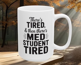 Med Student Tired Coffee Mug, Med Student Gift, Med Student Coffee Cup, Medical School Coffee Mug, Medical Student Gift, Gift for Doctor