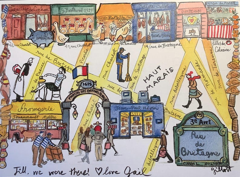 May include: A colorful illustrated map of the Haut Marais neighborhood in Paris, featuring street names like Rue de Bretagne, storefronts, pedestrians, and a March&eacute; des Enfants Rouges archway. The bottom text reads, Jill, we were there! love Gail.