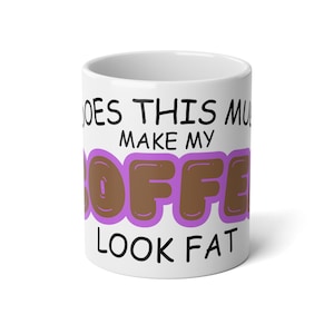 Funny Jumbo Mug - &quot;Does This Mug Make My Coffee Look Fat?&quot; - 20oz. mug, Gift for Coffee Lovers, Cute Kitchen Decor, Humor Gift, Magenta