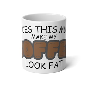 Funny Jumbo Mug - &quot;Does This Mug Make My Coffee Look Fat?&quot; - 20oz. mug, Gift for Coffee Lovers, Cute Kitchen Decor, Humor Gift, Grey