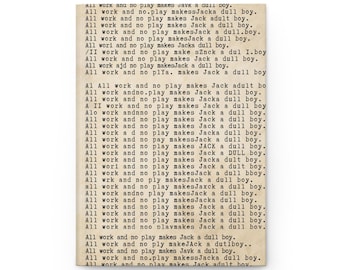 Könnte beinhalten: Ein Vintage-Poster mit weißem Hintergrund und schwarzem Text. Der Text ist eine wiederholte Phrase: "All work and no play makes Jack a dull boy."