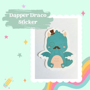 May include: A blue and pink cartoon dragon wearing a top hat and a monocle. The dragon is holding its hands in front of its face and has a mustache. The text "Dapper Draco Sticker" is above the dragon.