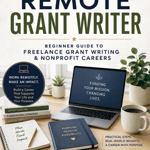 May include: Book cover titled "How to Become a Remote Grant Writer" with text and a laptop. The book is a beginner's guide to freelance grant writing and nonprofit careers. Other items include a notebook, coffee cup, and plants.