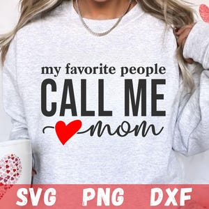 My Favorite People Call Me Mom SVG PNG: Mother&#39;s Day Design (Digital Download)